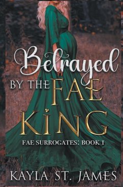 Betrayed by the Fae King - James, Kayla St.