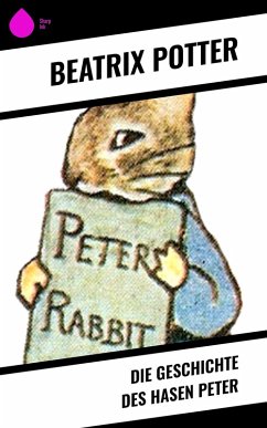 Die Geschichte des Hasen Peter (eBook, ePUB) - Potter, Beatrix