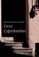 Gece Cigirtkanlari - Eroglu Aksoy, Senay