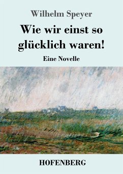 Wie wir einst so glücklich waren! - Speyer, Wilhelm