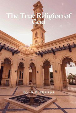 The True Religion of God - Philips, A. B