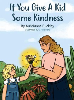 If You Give A Kid Some Kindness - Buckley, Aubrianne N