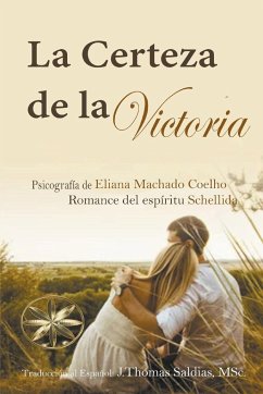 La Certeza de la Victoria - Coelho, Eliana Machado; Saldias, J. Thomas MSc.; Schellida, Por El Espíritu