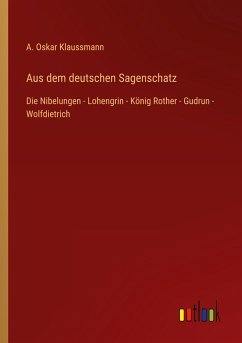 Aus dem deutschen Sagenschatz - Klaussmann, A. Oskar