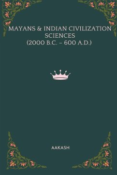 MAYANS & INDIAN CIVILIZATION SCIENCES (2000 B.C. - 600 A.D.) - Aakash