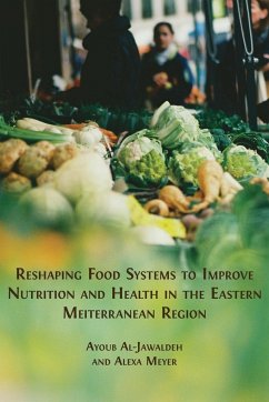 Reshaping Food Systems to improve Nutrition and Health in the Eastern Mediterranean Region - Al-Jawaldeh, Ayoub; Meyer, Alexa