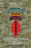 US Army Small Unit Tactics Handbook Tenth Anniversary Edition US Army Small Unit Tactics Handbook Tenth Anniversary Edition