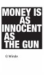 Money is as innocent as the gun - Bild 1