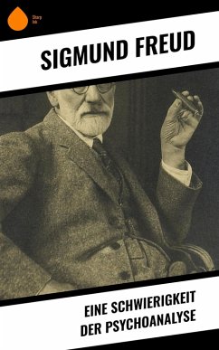 Eine Schwierigkeit der Psychoanalyse (eBook, ePUB) - Freud, Sigmund