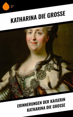 Erinnerungen der Kaiserin Katharina die Große (eBook, ePUB) - Katharina Die Grosse
