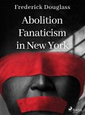 Abolition Fanaticism in New York (eBook, ePUB)