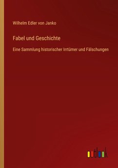 Fabel und Geschichte - Janko, Wilhelm Edler Von