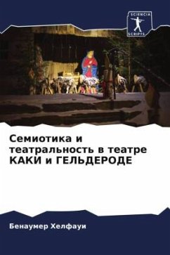 Semiotika i teatral'nost' w teatre KAKI i GEL'DERODE - Helfaui, Benaumer