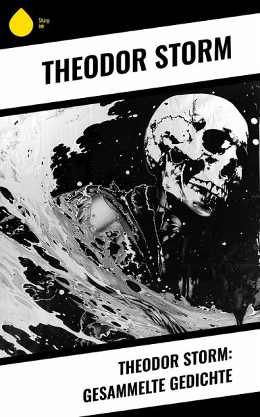 Theodor Storm: Gesammelte Gedichte (eBook, ePUB) Theodor Storm: Gesammelte Gedichte (eBook, ePUB)