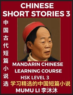 Chinese Short Stories (Part 3) - Mandarin Chinese Learning Course (HSK Level 3), Self-learn Chinese Language, Culture, Myths & Legends, Easy Lessons for Beginners, Simplified Characters, Words, Idioms, Essays, Vocabulary English, Pinyin - Li, Mumu