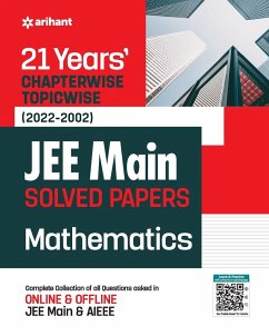 21Years Chapterwise Topicwise (2022-2002) JEE Main Solved Papers Mathematics - Experts Compilation