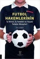 Futbol Hakemlerinin Is Stresi, Is Tatmini ve Yasam Tatmin Düzeyleri - Coban, Ülkü