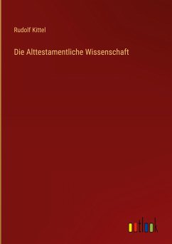 Die Alttestamentliche Wissenschaft - Kittel, Rudolf