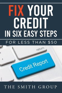 Fix Your Credit in Six Easy Steps - Smith, Kenneth