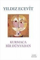 Kurmaca Bir Dünyadan - Ecevit, Yildiz