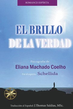 El Brillo de la Verdad - Coelho, Eliana Machado; Saldias, J. Thomas MSc.; Schellida, Por El Espíritu