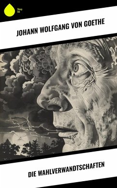 Die Wahlverwandtschaften (eBook, ePUB) - Goethe, Johann Wolfgang von