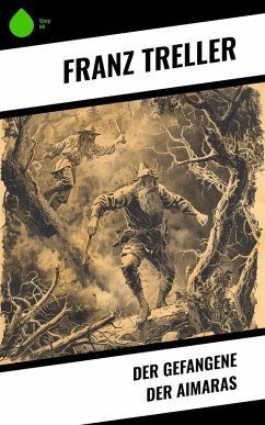 Der Gefangene der Aimaras (eBook, ePUB) - Treller, Franz