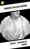 Cicero - Gesammelte Werke (eBook, ePUB)