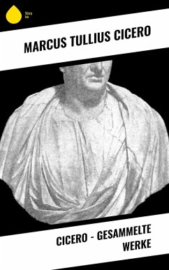 Cicero - Gesammelte Werke (eBook, ePUB) - Cicero, Marcus Tullius