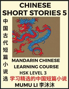 Chinese Short Stories (Part 5) - Mandarin Chinese Learning Course (HSK Level 3), Self-learn Chinese Language, Culture, Myths & Legends, Easy Lessons for Beginners, Simplified Characters, Words, Idioms, Essays, Vocabulary English, Pinyin - Li, Mumu