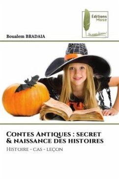 Contes Antiques : secret & naissance des histoires - BRADAIA, Boualem