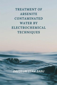 Treatment of Arsenite Contaminated Water By Electrochemical Techniques - Babu, Davuluri Syam