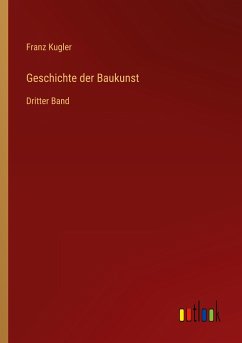 Geschichte der Baukunst - Kugler, Franz