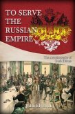 To Serve the Russian Empire (eBook, ePUB)