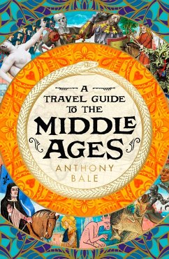 A Travel Guide to the Middle Ages (eBook, ePUB) - Bale, Anthony