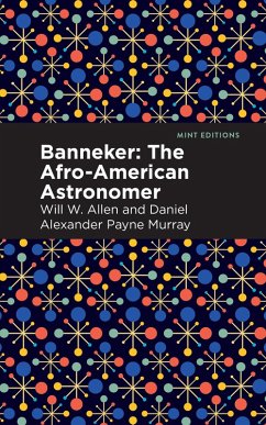 Banneker (eBook, ePUB) - Murray, Daniel Alexander Payne; Allen, Will W.