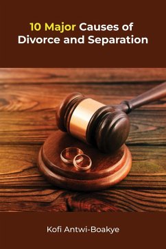 10 Major Causes Of Divorce And Separation (eBook, ePUB) - Boakye, Kofi Antwi