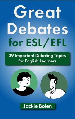 Great Debates for ESL/EFL: 39 Important Debating Topics for English Learners (eBook, ePUB) - Bolen, Jackie