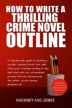 How To Write A Thrilling Crime Novel Outline (eBook, ePUB) - Jones, Hackney
