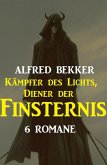 Kämpfer des Lichts, Diener der Finsternis: 6 Romane (eBook, ePUB)