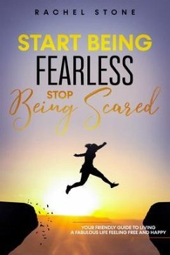 Cover Start Being Fearless, Stop Being Scared (eBook, ePUB)