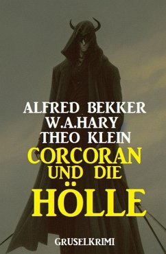 Corcoran und die Hölle: Gruselkrimi (eBook, ePUB) - Bekker, Alfred; Hary, W. A.; Klein, Theo