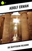 Die ägyptische Religion (eBook, ePUB)