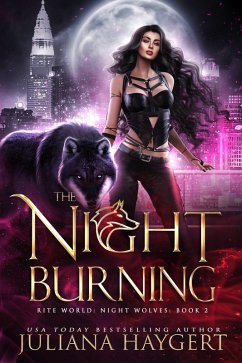 The Night Burning (Rite World: Night Wolves, #2) (eBook, ePUB) - Haygert, Juliana