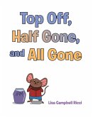 Top Off, Half Gone, and All Gone (eBook, ePUB)