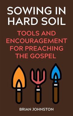 Sowing in Hard Soil: Tools and Encouragement for Preaching the Gospel (Search For Truth Bible Series) (eBook, ePUB) - Johnston, Brian