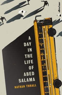 A Day in the Life of Abed Salama (eBook, ePUB) - Thrall, Nathan