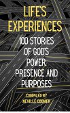 Life's Experiences: 100 Stories of God's Power, Presence and Purposes (eBook, ePUB) Life's Experiences: 100 Stories of God's Power, Presence and Purposes (eBook, ePUB)