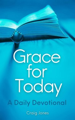 Grace for Today - A Daily Devotional (eBook, ePUB) - Jones, Craig