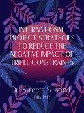 International Project Strategies to Reduce the Negative Impact of Triple Constraints (eBook, ePUB)
